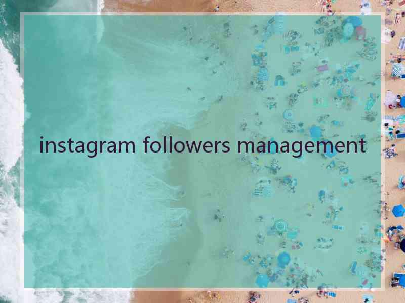 instagram followers management
