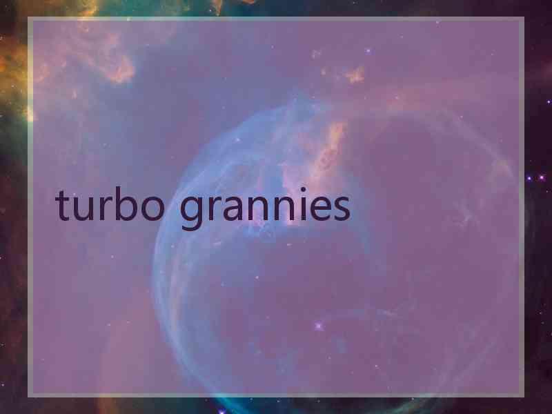 turbo grannies