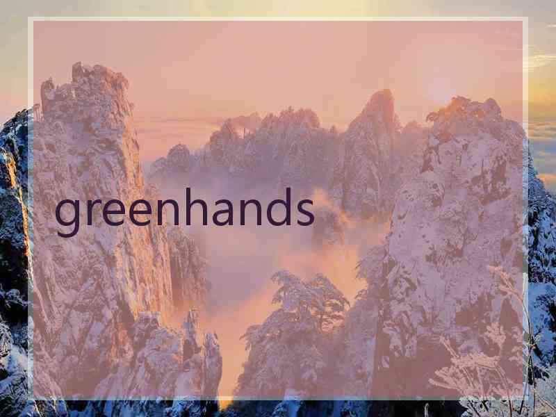 greenhands
