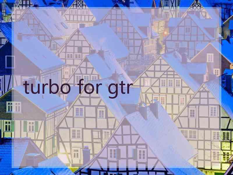 turbo for gtr