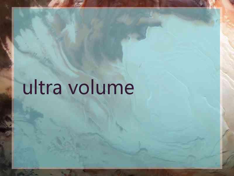 ultra volume