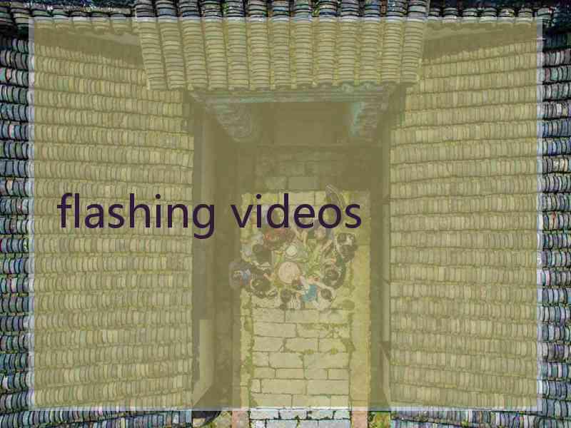flashing videos
